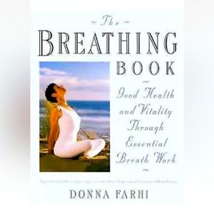 The Breathing Book : Good Health and Vitality Through Essential Breath Work